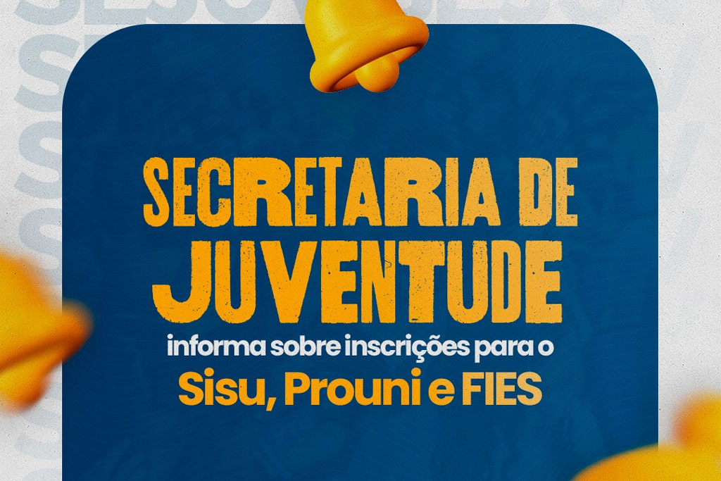 Read more about the article Secretaria de Juventude informa sobre inscrições para o Sisu, Prouni e FIES