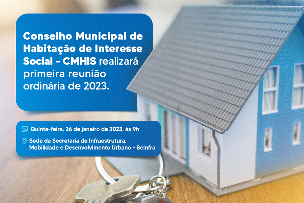 Read more about the article Conselho Municipal de Habitação de Interesse Social realizará primeira reunião ordinária de 2023