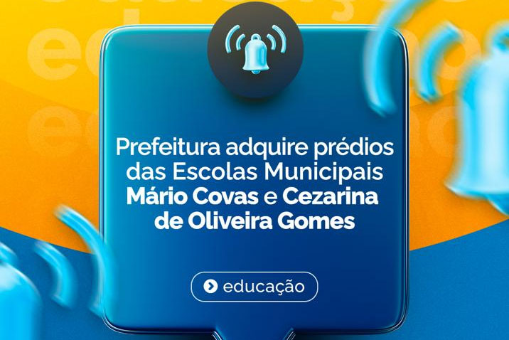 No momento, você está visualizando Prefeitura adquire prédios das Escolas Municipais Mário Covas e Cezarina de Oliveira Gomes