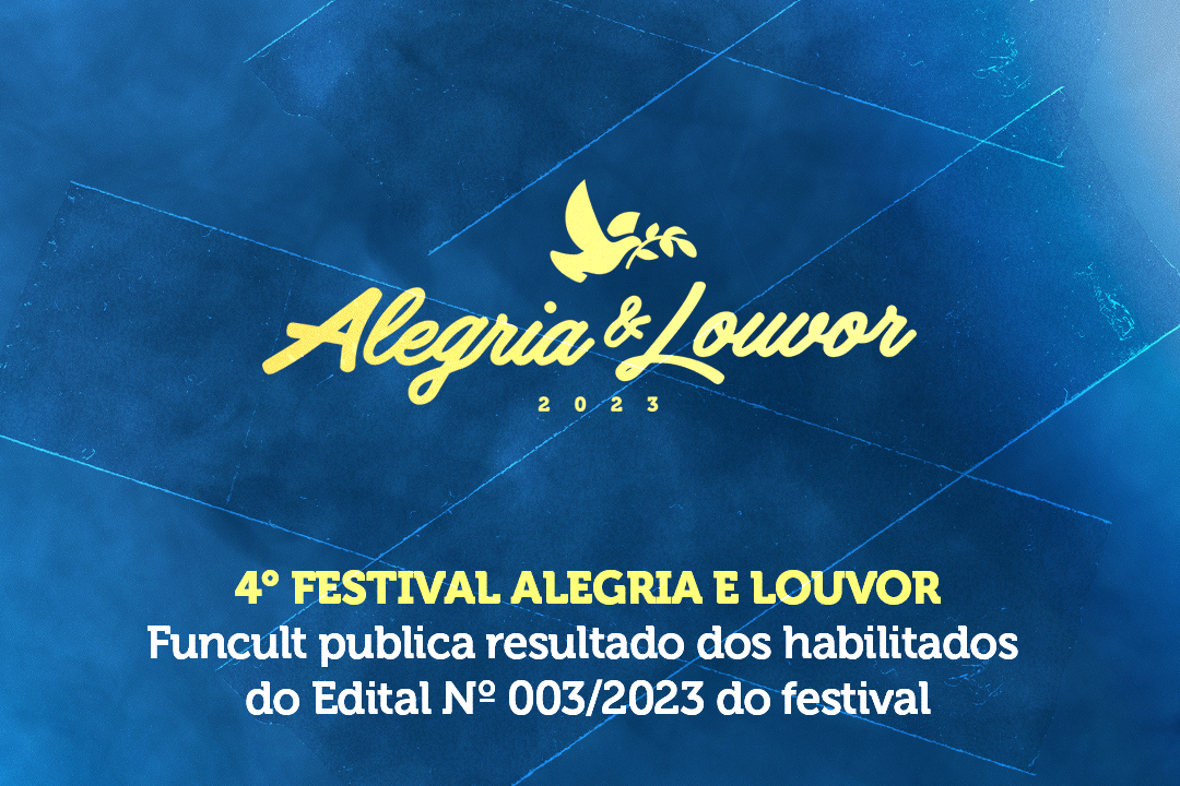 You are currently viewing Confira a relação dos habilitados no edital do Festival Alegria e Louvor 2023