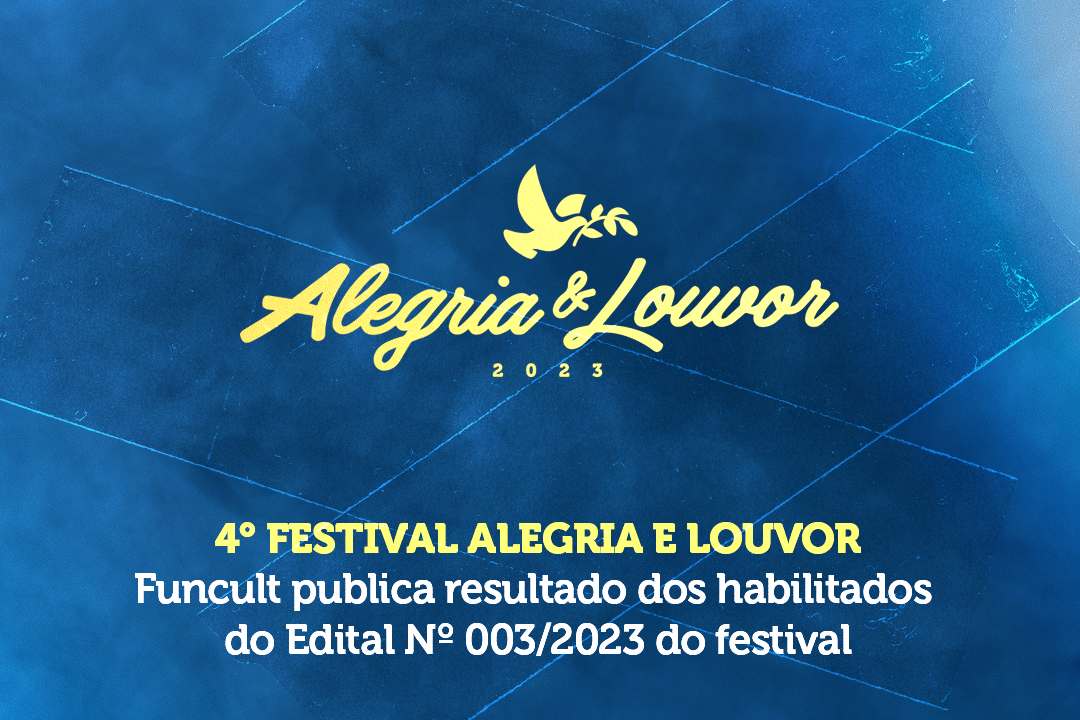 Leia mais sobre o artigo Confira a relação final dos habilitados no edital do Festival Alegria e Louvor 2023