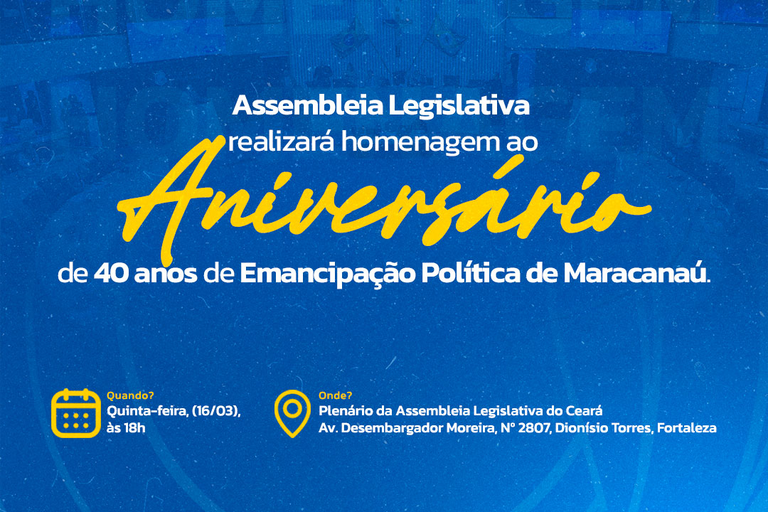 Você está visualizando atualmente Assembleia Legislativa realizará homenagem ao Aniversário de 40 anos de Emancipação Política de Maracanaú
