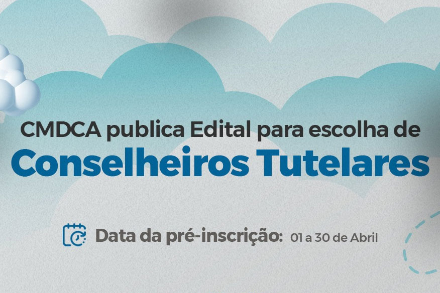 Você está visualizando atualmente CMDCA publica edital para escolha de Conselheiros Tutelares