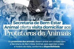 Read more about the article Secretaria de Bem-Estar Animal oferta visita domiciliar aos protetores de animais