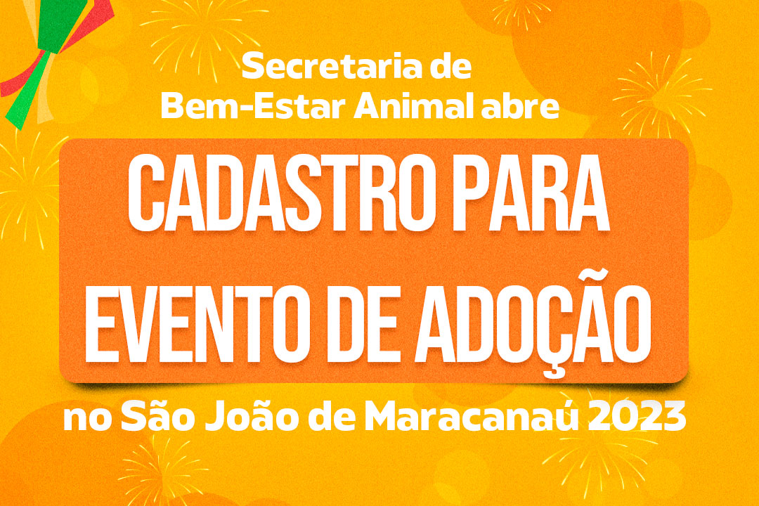 No momento você está vendo Secretaria de Bem-Estar Animal abre cadastro para evento de adoção no São João de Maracanaú 2023