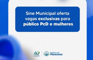 Leia mais sobre o artigo Sine Municipal oferta vagas exclusivas para público PcD e mulheres