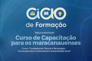 Leia mais sobre o artigo Sejuv promove curso de capacitação para os maracanauenses