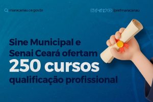 Leia mais sobre o artigo Sine Municipal e Senai Ceará ofertam 250 cursos gratuitos de qualificação profissional