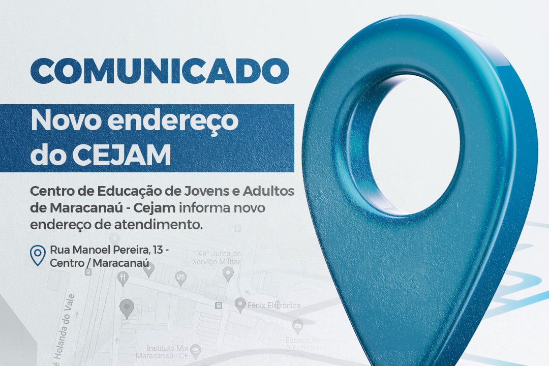 Você está visualizando atualmente Centro de Educação de Jovens e Adultos de Maracanaú – Cejam informa novo endereço de atendimento