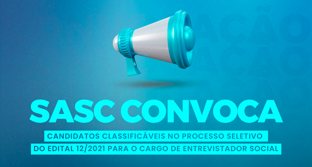 Você está visualizando atualmente Sasc convoca candidatos classificáveis no processo seletivo do Edital 12/2021 para o cargo de Entrevistador Social