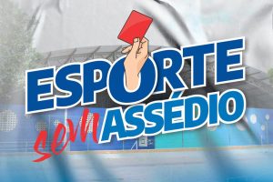 Leia mais sobre o artigo Secretaria de Esporte lança a Campanha “Esporte Sem Assédio”