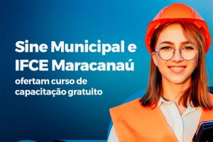 Leia mais sobre o artigo Sine Municipal e IFCE Maracanaú ofertam curso de capacitação gratuito