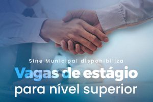 Leia mais sobre o artigo Sine Municipal disponibiliza vagas de estágio para nível superior