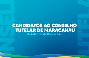 Leia mais sobre o artigo CMDCA divulga Candidatos ao Conselho Tutelar de Maracanaú (mandato 2024-2028)