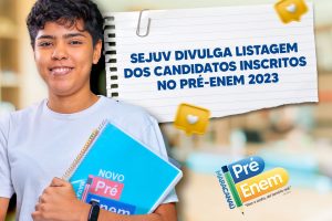 Leia mais sobre o artigo Sejuv divulga listagem dos candidatos inscritos no Pré-Enem 2023