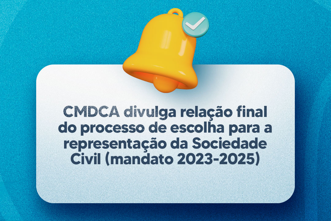 Você está visualizando atualmente CMDCA divulga relação final do processo de escolha para a representação da Sociedade Civil (mandato 2023-2025)