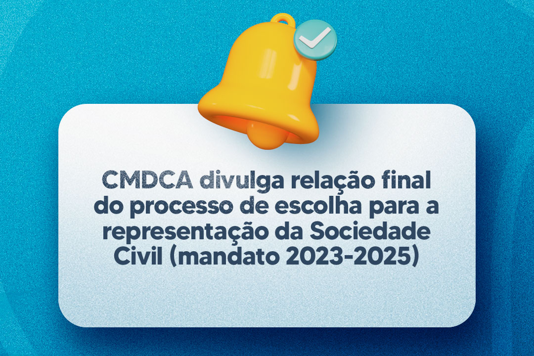 No momento, você está visualizando CMDCA divulga relação final do processo de escolha para a representação da Sociedade Civil (mandato 2023-2025)