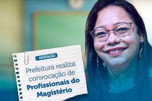 Leia mais sobre o artigo Prefeitura realiza convocação de profissionais do Magistério