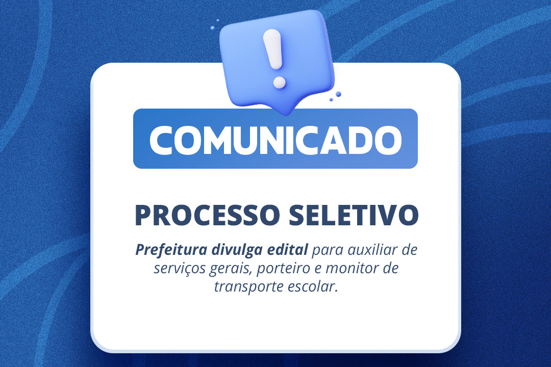 No momento, você está visualizando Prefeitura divulga edital para auxiliar de serviços gerais, porteiro e monitor de transporte escolar