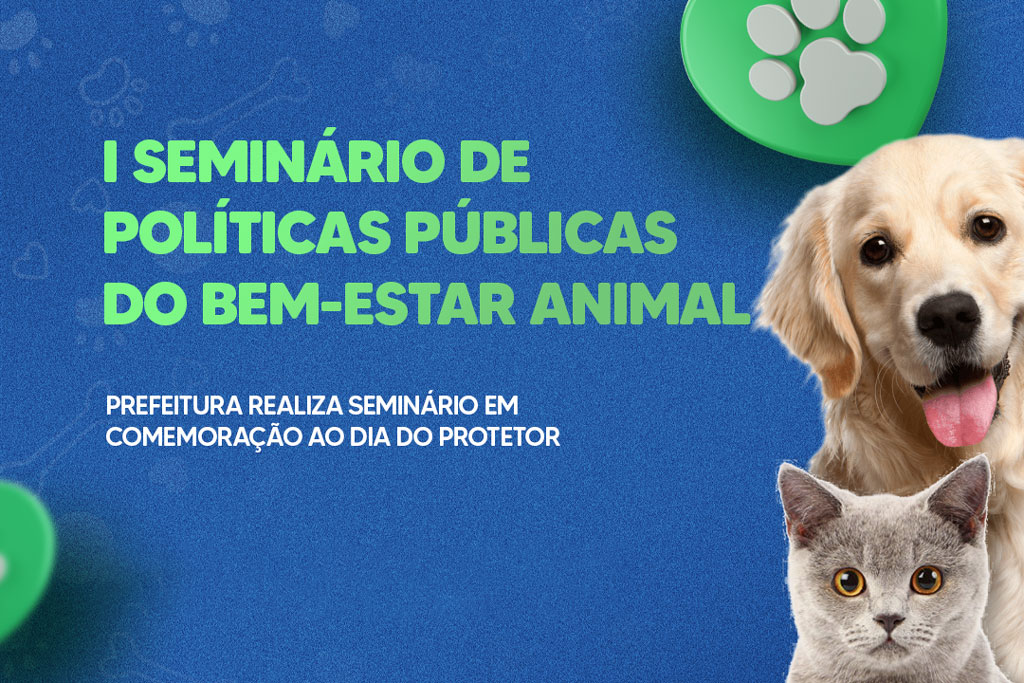 Você está visualizando atualmente Prefeitura realiza I Seminário de Políticas Públicas do Bem-Estar Animal, em comemoração ao Dia do Protetor