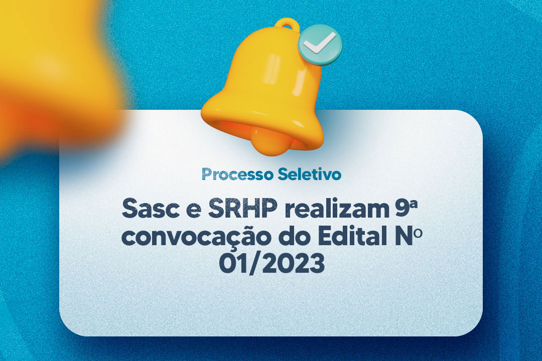 Você está visualizando atualmente Sasc e SRHP realizam 9ª convocação do Edital Nº 01/2023