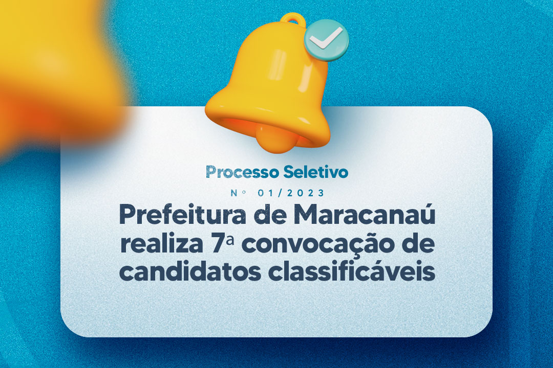 Você está visualizando atualmente Prefeitura de Maracanaú realiza 7ª convocação de candidatos classificáveis do Processo Seletivo do Edital Nº 01/2023 (SASC-SRHP)