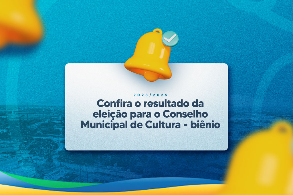 Você está visualizando atualmente Confira o resultado da eleição para o Conselho Municipal de Cultura – biênio 2023/2025