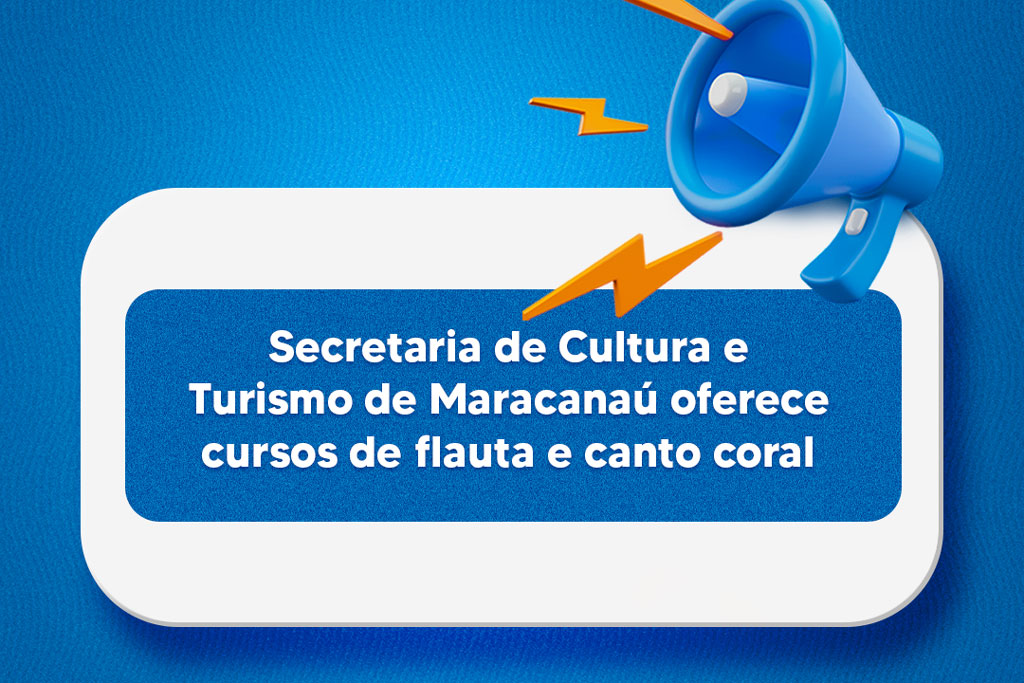Você está visualizando atualmente Secretaria de Cultura e Turismo de Maracanaú oferece cursos de flauta e canto coral
