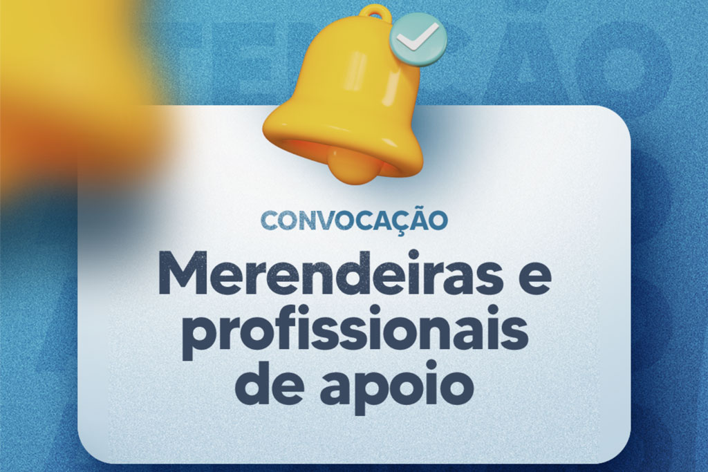 No momento, você está visualizando Merendeiras e Profissionais de Apoio são convocados pela Secretaria de Educação