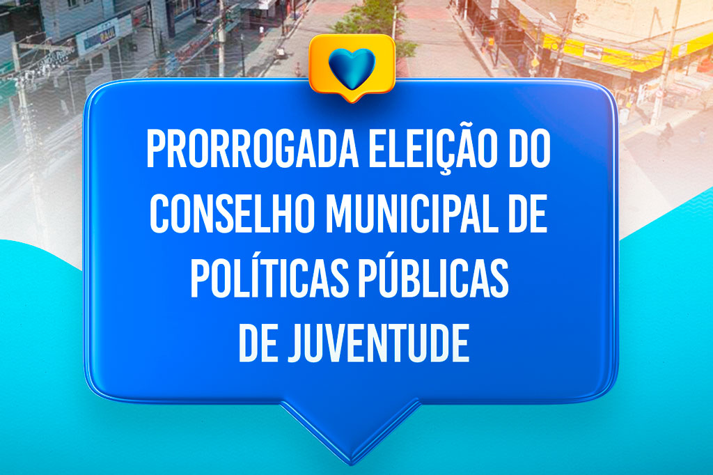 Você está visualizando atualmente Prorrogada Eleição do Conselho Municipal de Políticas Públicas de Juventude