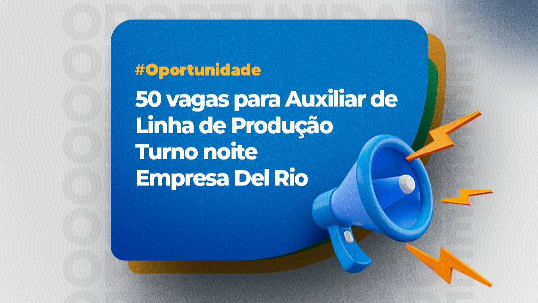 Você está visualizando atualmente SINE Municipal e Empresa Del Rio oferecem 50 vagas para Auxiliar de Linha de Produção