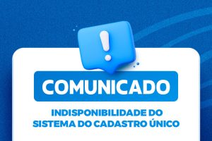 Leia mais sobre o artigo Comunicado: indisponibilidade do sistema do Cadastro Único