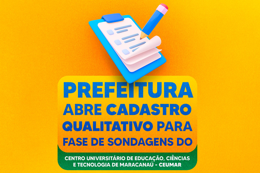 Você está visualizando atualmente Prefeitura abre inscrições de sondagem qualitativa para o Centro Universitário de Educação, Ciências e Tecnologia de Maracanaú — CEUMAR