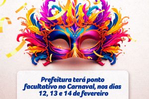 Leia mais sobre o artigo Prefeitura terá ponto facultativo no Carnaval, nos dias 12, 13 e 14 de fevereiro