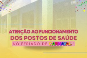 Leia mais sobre o artigo Atenção ao funcionamento dos postos de saúde no feriado de Carnaval