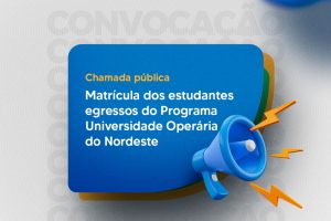 Leia mais sobre o artigo Prefeitura divulga chamada pública de matrícula dos estudantes egressos do Programa Universidade Operária do Nordeste do Polo Alto Alegre