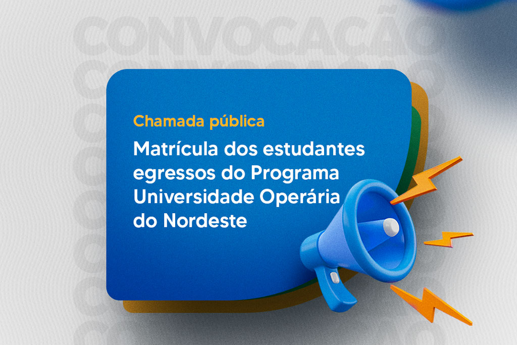Você está visualizando atualmente Prefeitura divulga chamada pública de matrícula dos estudantes egressos do Programa Universidade Operária do Nordeste do Polo Alto Alegre