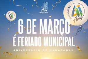 Leia mais sobre o artigo Prefeitura informa que 6 de março, aniversário de Maracanaú, é feriado municipal