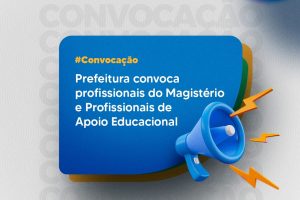 Leia mais sobre o artigo Prefeitura convoca profissionais do Magistério e Profissionais de Apoio Educacional