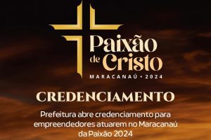 Leia mais sobre o artigo Prefeitura abre credenciamento para empreendedores atuarem no Maracanaú da Paixão