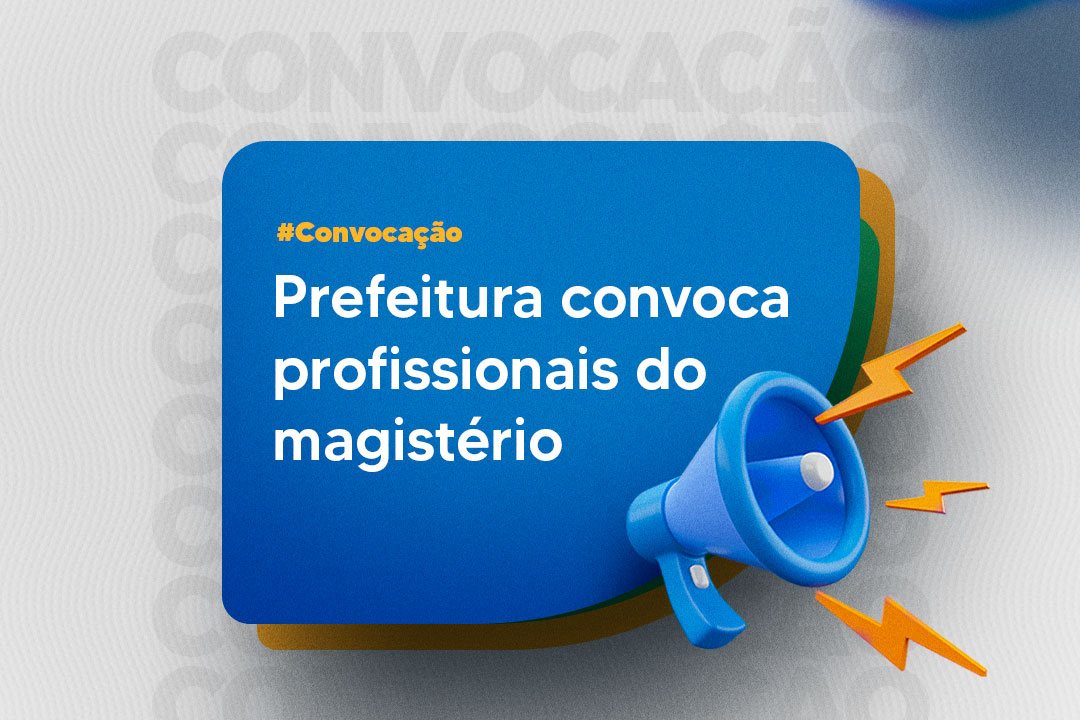 Você está visualizando atualmente Prefeitura convoca profissionais do Magistério