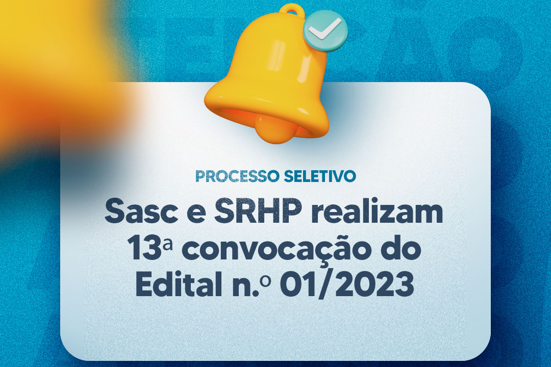 No momento, você está visualizando Sasc e SRHP realizam 13ª convocação do Edital n.º 01/2023