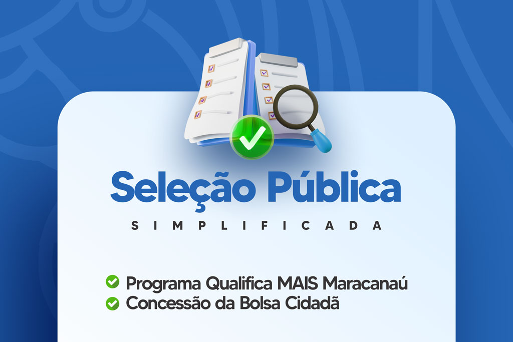 Você está visualizando atualmente Abertas inscrições para Seleção Pública Simplificada para o Programa Qualifica MAIS Maracanaú e concessão da Bolsa Cidadã
