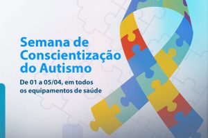 Leia mais sobre o artigo Saúde realiza programação em alusão ao Dia Mundial de Conscientização sobre o Autismo