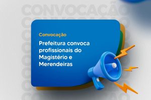 Leia mais sobre o artigo Prefeitura convoca profissionais do Magistério e Merendeiras