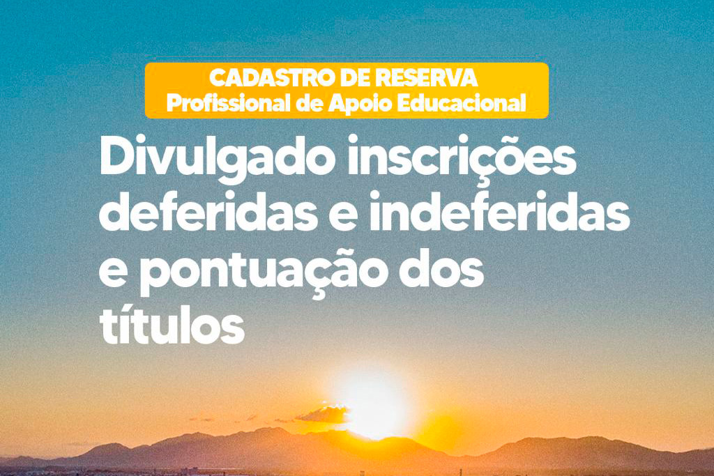 Você está visualizando atualmente Prefeitura divulga inscrições deferidas, indeferidas e pontuação dos títulos