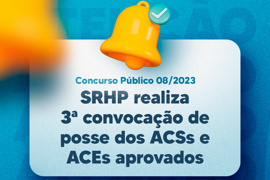 No momento, você está visualizando SRHP realiza 3ª convocação de posse dos ACSs e ACEs aprovados no Concurso Público 08/2023