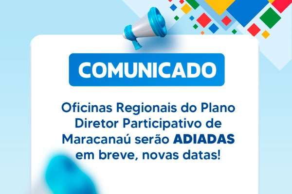 No momento, você está visualizando Plano Diretor: Oficinas Regionais serão adiadas