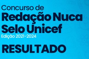 Leia mais sobre o artigo Resultado do concurso de redação NUCA/SELO Unicef: CMDCA e Secretaria de Educação divulgam estudantes vencedores