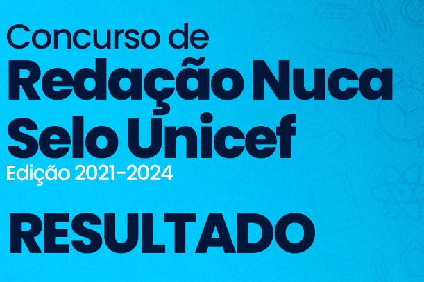 Você está visualizando atualmente Resultado do concurso de redação NUCA/SELO Unicef: CMDCA e Secretaria de Educação divulgam estudantes vencedores